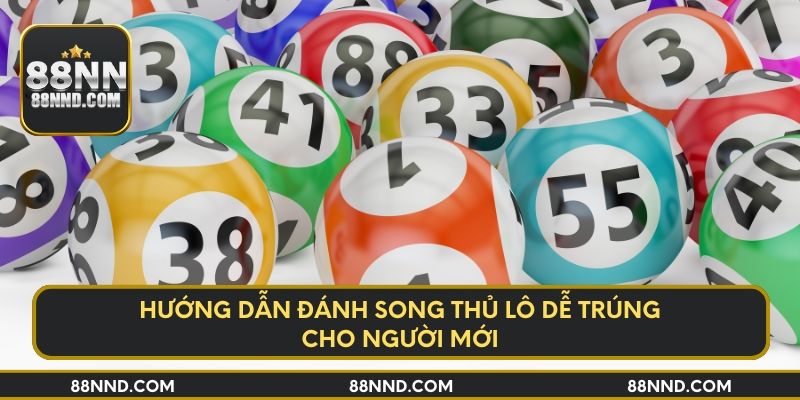 Hướng dẫn đánh song thủ lô dễ trúng cho người mới