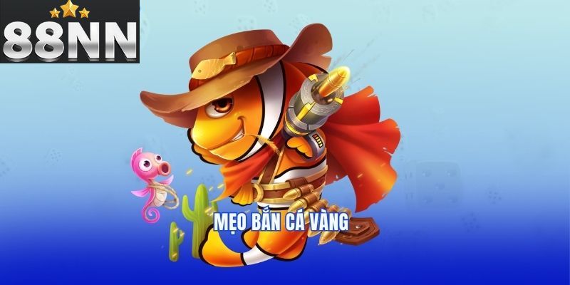 Mẹo giúp bạn giành chiến thắng khi chơi bắn cá vàng