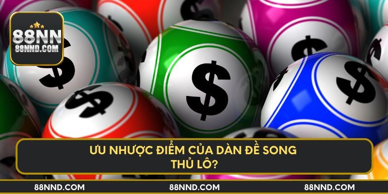 Ưu nhược điểm của dàn đề song thủ lô?