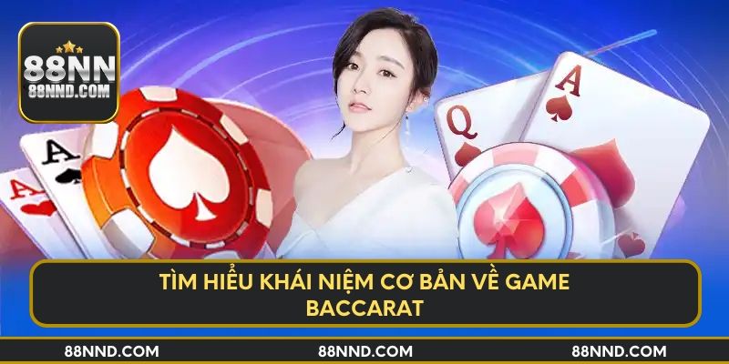 Tìm hiểu khái niệm cơ bản về game Baccarat