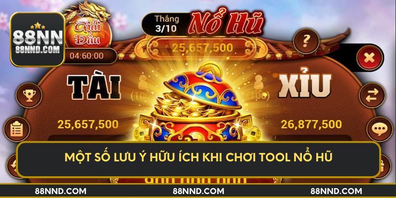 Một số lưu ý hữu ích khi chơi tool nổ hũ