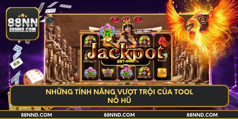 Những tính năng vượt trội của tool nổ hũ