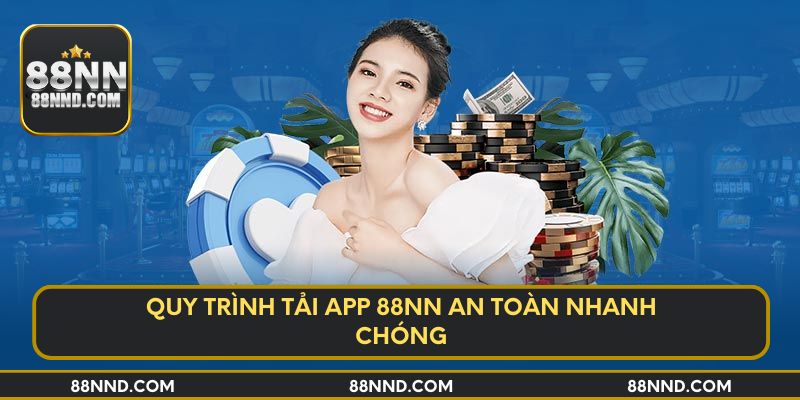 Quy trình tải app 88NN an toàn nhanh chóng