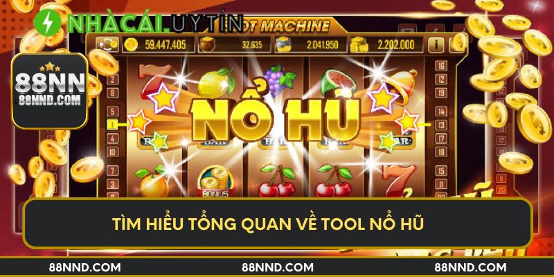 Tìm hiểu tổng quan về tool nổ hũ